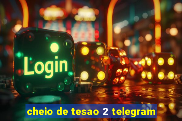 cheio de tesao 2 telegram